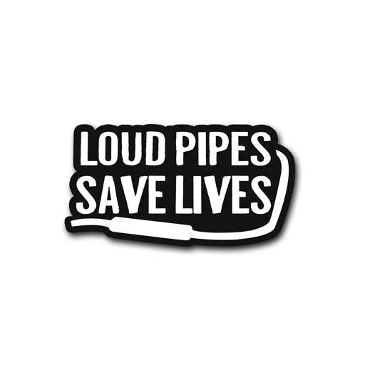 Creators CO Loud Pipes Save Lives Sticker